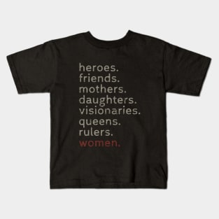 Women Heroes Friends Mothers Daughters Visionaries Queens Rulers Kids T-Shirt